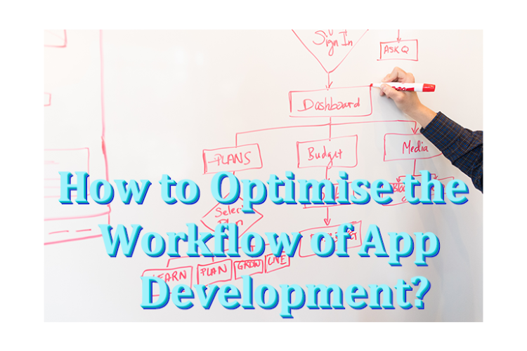 How to optimize the workflow of application development