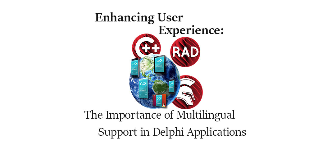 Enhancing User Experience: The Importance of Multilingual Support in Delphi Applications